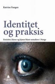 Identitet og praksis: etnisitet, klasse og kjønn blant somaliere i Norge