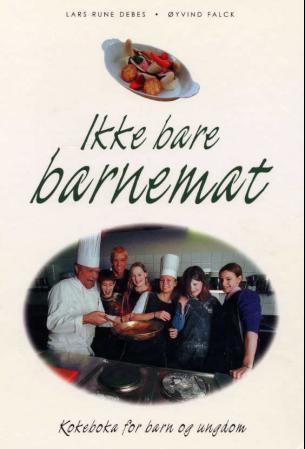 Ikke bare barnemat: kokeboka for barn og ungdom