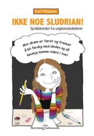 Bokomslag for "Ikke noe sludrian! Språkblomster fra ungdomsskoleelever" av Orion, humoristisk innbundet bok med fargerikt design.