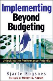 Implementing Beyond Budgeting: Unlocking the Performance Potential