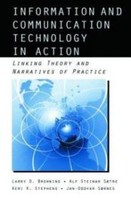 Information &amp; Communication Technologies in Action: Linking Theory &amp; Narratives of Practice