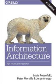 Information Architecture for the World Wide Web: Designing for the Web and Be…