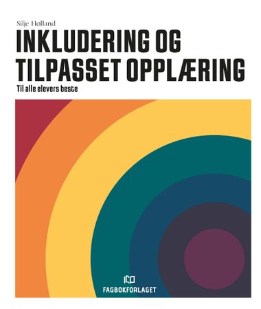 Inkludering og tilpasset opplæring: til alle elevers beste