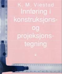 Innføring i konstruksjons- og projeksjonstegning
