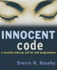 Innocent code: a security wake-up call for Web programmers
