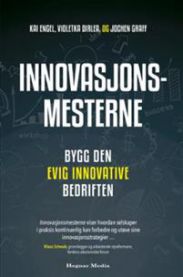Innovasjonsmesterne: bygg den evig innovative bedriften
