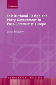 Institutional design and party government in post-communist Europe : Csaba Ni…