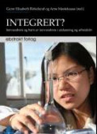 Integrert?: innvandrere og barn av innvandrere i utdanning og arbeidsliv