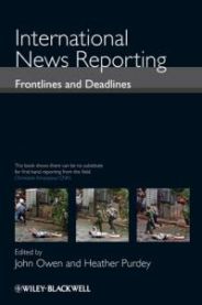 International News Reporting: Frontlines and Deadlines