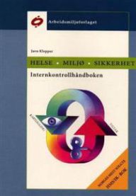 Internkontrollhåndboken: helse, miljø, sikkerhet. En praktisk veileder for bedrifter i systematisk HMS-arbeid