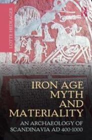 Iron Age Myth and Materiality: An Archaeology of Scandinavia, AD 400-1000