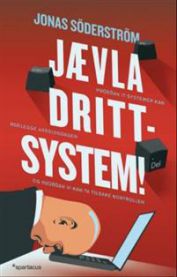 Jævla drittsystem! : hvordan it-systemer kan ødelegge arbeidsdagen og hvordan vi kan ta tilbake kontrollen