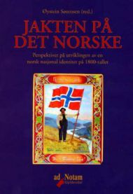 Jakten på det norske: perspektiver på utviklingen av en norsk nasjonal identitet på 1800-tallet