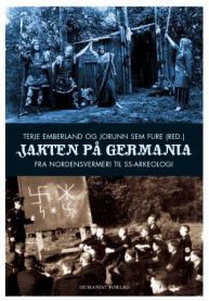 Jakten på Germania: fra nordensvermeri til SS-arkeologi
