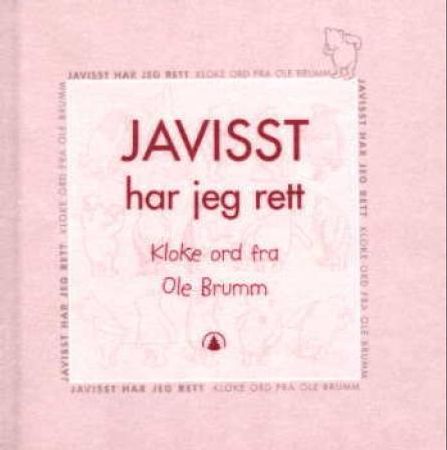 Javisst har jeg rett; kloke ord fra Ole Brumm