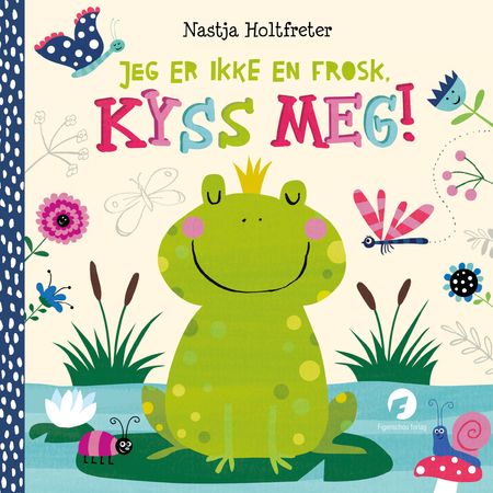 Jeg er ikke en frosk, kyss meg!