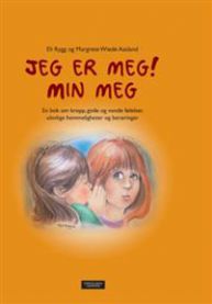 Jeg er meg! Min meg: en bok om kropp, gode og vonde følelser, ulovlige hemml…
