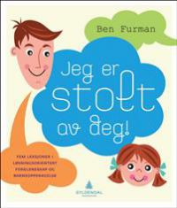 Bokomslag for "Jeg er stolt av deg!", en pedagogisk bok om løsningsorientert foreldreskap og barneoppdragelse.