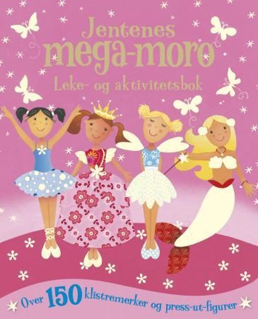 Jentenes mega-moro. Leke- og aktivitetsbok. Over 150 klistremerker og press-ut-figurer
