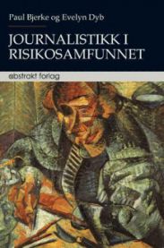 Bilde av boken Journalistikk i risikosamfunnet av Abstrakt, med omslag som viser media og risiko i samfunnsdebatten.