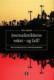 Bokomslag for "Journalistikkens vekst og fall?" om medievitenskap, illustrert med journalistikkrelaterte bilder.