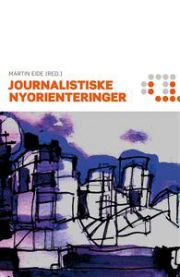 Bokomslag for "Journalistiske nyorienteringer" i pocketutgave, medievitenskap fra Scandinavian Academic Press.