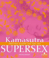 Kamasutra supersex : erotiske gleder uke for uke