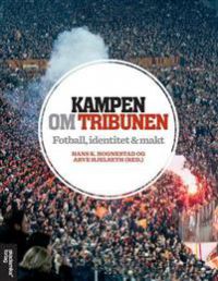Kampen om tribunen: fotball, identitet & makt