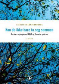Bokomslag for "Kan de ikke bare ta seg sammen" av Gyldendal, om barn og unge med ADHD og Tourette Syndrom, pedagogikk.