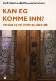 Bokomslag for "Kan eg komme inn? Verdiar og val i heimesjukepleie" om sykepleie, publisert av Gyldendal.