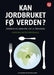 Kan jordbruket fø verden?: jordbruk og samfunn i det 21. århundre