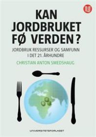 Bilde av bokomslaget til "Kan jordbruket fø verden?" av Universitetsforlaget, som viser jordbruksbilder og ressurskamp.