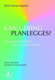 Kan læring planlegges?: arbeid med læreplaner - hva, hvordan, hvorfor