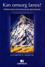 Kan omsorg læres?: fortellingen som pedagogisk hjelpemiddel