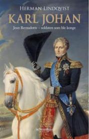 Karl Johan : Jean Bernadotte : soldaten som ble konge