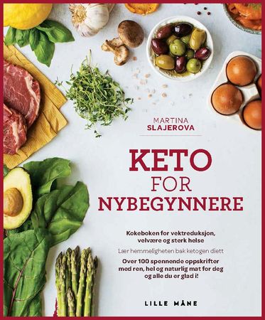 Keto for nybegynnere: et banebrytende kosthold for vektreduksjon, velvære og…