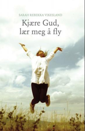 Kjære Gud, lær meg å fly