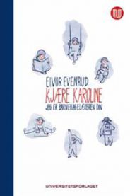 Kjære Karoline: jeg er barnehagelæreren din