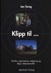 Klipp til-: struktur, organisering, redigering og klipp i dokumentarfilm