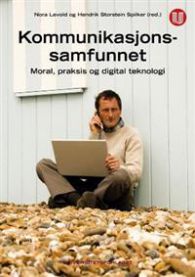 Kommunikasjonssamfunnet: moral, praksis og digital teknologi