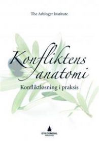 Konfliktens anatomi : konfliktløsning i praksis