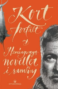 Kort fortalt: Hemingways noveller i samling