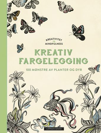Kreativitet og mindfulness. Fargelegging som gir ro i sjelen. 100 mønstre av planter og dyr til å fargelegge selv
