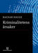 Kriminalitetens årsaker: utsnitt av kriminalogiens historie