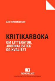 En bokomslag for Kritikarboka om litteratur, journalistikk og kvalitet utgitt av Fagbokforlaget, med tittel og design.