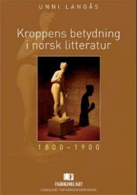 Bokomslag for "Kroppens betydning i norsk litteratur 1800-1900" av Fagbokforlaget, med tittel og illustrasjon av kropp i litterær kontekst.