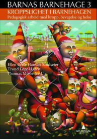 Kroppslighet i barnehagen: pedagogisk arbeid med kropp, bevegelse og helse