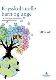 Krysskulturelle barn og unge med fokus på tilhørighet, anerkjennelse og dilemmaer innen medisin og sykepleie, Gyldendal.