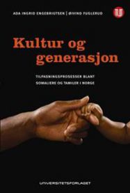 Kultur og generasjon: tilpasningsprosesser blant somaliere og tamiler i Norge