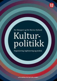Kulturpolitikk: organisering, legitimering og praksis